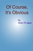  Of Course, It's Obvious by Arem R. Jayar.